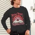 Read Your Heart Out Book Valentines Day Reading Teacher Unisex Long Sleeve T-Shirt
