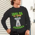 Take Me To Your Readers Alien Book Reading Bookaholic Unisex Long Sleeve T-Shirt