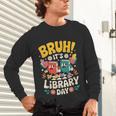 Reading Book Lover School Librarian Bruh It's Library Day Unisex Long Sleeve T-Shirt Reading Book Lover School Librarian Bruh It's Library Day Unisex Long Sleeve T-Shirt