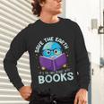 Save Earth It´s Only Planet With Books Reader Earth Day Unisex Long Sleeve T-Shirt