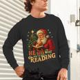 He Sees What You’Ve Been Reading Santa Book Lover Christmas Unisex Long Sleeve T-Shirt He Sees What You’Ve Been Reading Santa Book Lover Christmas Unisex Long Sleeve T-Shirt