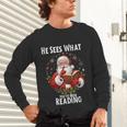 He Sees What You'Ve Been Reading Santa Book Lover For Women Unisex Long Sleeve T-Shirt