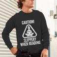 Slippery When Reading Unhinged Book Lover Meme Witty Unisex Long Sleeve T-Shirt Slippery When Reading Unhinged Book Lover Meme Witty Unisex Long Sleeve T-Shirt