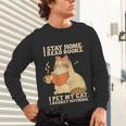 I Stay Home I Read Books I Pet My Cat I Regret Nothing Women Unisex Long Sleeve T-Shirt I Stay Home I Read Books I Pet My Cat I Regret Nothing Women Unisex Long Sleeve T-Shirt