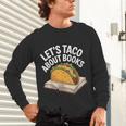 Taco Books Mexican Reading Teacher Book Lovers Bookish Unisex Long Sleeve T-Shirt Taco Books Mexican Reading Teacher Book Lovers Bookish Unisex Long Sleeve T-Shirt