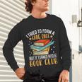 I Tried To Form A Gang Once But It Turned Into A Book Club Unisex Long Sleeve T-Shirt