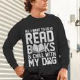 All I Want To Do Is Read Books Reading Dog Lovers Unisex Long Sleeve T-Shirt