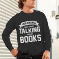 Warning I May Start Talking About Books Unisex Long Sleeve T-Shirt