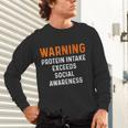 Warning Protein Intake Exceeds Social Awareness Introvert Unisex Long Sleeve T-Shirt Warning Protein Intake Exceeds Social Awareness Introvert Unisex Long Sleeve T-Shirt