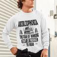 Abibliophobia Definition Book Reading Lover Fans Text Unisex Long Sleeve T-Shirt Abibliophobia Definition Book Reading Lover Fans Text Unisex Long Sleeve T-Shirt