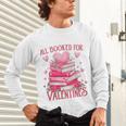 All Booked For Valentine Books Lover Teacher Floral Unisex Long Sleeve T-Shirt