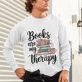 Books Are My Therapy Coffee Books Flowers Bookish Book Lover Unisex Long Sleeve T-Shirt