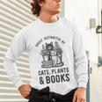 Cats Plants And Books Shirt Plant Lover Gardening Unisex Long Sleeve T-Shirt