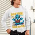 Dragon Bookworm Please I'm A Book Dragon Unisex Long Sleeve T-Shirt