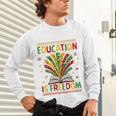 Education Is Freedom Books Lover History Month Unisex Long Sleeve T-Shirt Education Is Freedom Books Lover History Month Unisex Long Sleeve T-Shirt