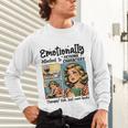Emotionally Attached To Fictional Characters Just More Books Unisex Long Sleeve T-Shirt