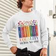 Equality Hurts No One LGBTQ Pride Books And Flowers Unisex Long Sleeve T-Shirt Equality Hurts No One LGBTQ Pride Books And Flowers Unisex Long Sleeve T-Shirt