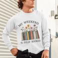 My Weekend Is Fully Booked Cozy Bookish Unisex Long Sleeve T-Shirt