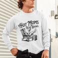 Hot Moms Read Books For Moms Book Lover Unisex Long Sleeve T-Shirt Hot Moms Read Books For Moms Book Lover Unisex Long Sleeve T-Shirt