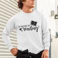 I'd Rather Be Reading Book Lover Bookworm Reading Unisex Long Sleeve T-Shirt