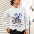 Just One More Chapter Book Dragon Reading Book Lover Bookish Unisex Long Sleeve T-Shirt
