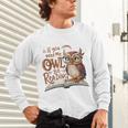 If You Need Me Owl Be Reading Book Lover Students Unisex Long Sleeve T-Shirt