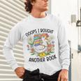 Oops I Bought Another Book Goose Unisex Long Sleeve T-Shirt Oops I Bought Another Book Goose Unisex Long Sleeve T-Shirt