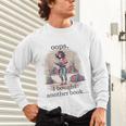Oops I Bought Another Book Book Woman Sarcastic Unisex Long Sleeve T-Shirt Oops I Bought Another Book Book Woman Sarcastic Unisex Long Sleeve T-Shirt