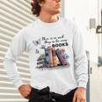 There Is No Such Thing As Too Many Books Reading Librarian Unisex Long Sleeve T-Shirt There Is No Such Thing As Too Many Books Reading Librarian Unisex Long Sleeve T-Shirt