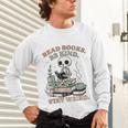 Read Books Be Kind Stay Weird Skeleton Reading Book Lover Unisex Long Sleeve T-Shirt