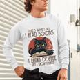 i Read Books And i Know Things Cat Reading Coffee Unisex Long Sleeve T-Shirt