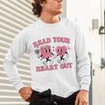 Read You Heart Out Reading Teacher Valentines Day Book Lover Unisex Long Sleeve T-Shirt