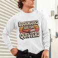 Reading Bookmarks Are For Quitters Reader Book Lovers Unisex Long Sleeve T-Shirt