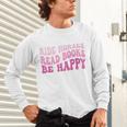 Ride Horses Read Books Be Happy Groovy Book Horse Premium Unisex Long Sleeve T-Shirt