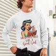 Smutty Spicy Book Reader Spread Those Pages Like A Good Girl Unisex Long Sleeve T-Shirt