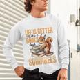 Squirrel Animal Life Is Better With Books And a Unisex Long Sleeve T-Shirt Squirrel Animal Life Is Better With Books And a Unisex Long Sleeve T-Shirt