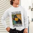 That's What I Do I Read Books I Drink Wine And I Know Things Unisex Long Sleeve T-Shirt