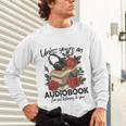 Unless You'Re An Audiobook I'm Not Listerning To You Bookish Unisex Long Sleeve T-Shirt Unless You'Re An Audiobook I'm Not Listerning To You Bookish Unisex Long Sleeve T-Shirt