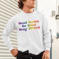 Women's Read Books Be Kind Stay Weird Book Lover Rainbow Unisex Long Sleeve T-Shirt Women's Read Books Be Kind Stay Weird Book Lover Rainbow Unisex Long Sleeve T-Shirt