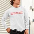 Women's I Really Love Books And Women's Rights Feminist Girls Women Unisex Long Sleeve T-Shirt