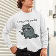 Women's i Require Books Raccoon Unisex Long Sleeve T-Shirt