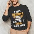Always Writing A Story In My Head Book Writer Author Unisex Long Sleeve T-Shirt Always Writing A Story In My Head Book Writer Author Unisex Long Sleeve T-Shirt