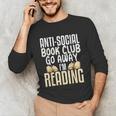 Anti Social Book Club Go Away I'm Reading Unisex Long Sleeve T-Shirt