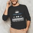 Audiobooks Listener Book Reading Lover Fun Unisex Long Sleeve T-Shirt Audiobooks Listener Book Reading Lover Fun Unisex Long Sleeve T-Shirt