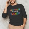 Audiobooks Are My Therapy Book Lover Audiobook Women Unisex Long Sleeve T-Shirt