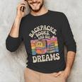 Backpacks Books And Big Dreams Cute Back To School Unisex Long Sleeve T-Shirt