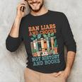 Ban Liars And Crooks Not History And Books Bookworm Library Unisex Long Sleeve T-Shirt