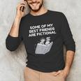 Some Of My Best Friends Are Fictional Book Lover Nerd Unisex Long Sleeve T-Shirt