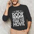 The Book Was Better Than The Movie Unisex Long Sleeve T-Shirt