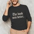 The Book Was Better Sarcastic Reader Statement Unisex Long Sleeve T-Shirt The Book Was Better Sarcastic Reader Statement Unisex Long Sleeve T-Shirt